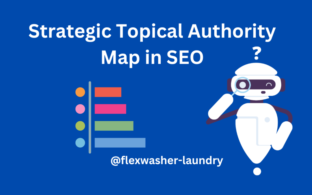 ChatGPT Prompt to Build A Strategic Topical Authority Map in SEO for Laundry Website Blog